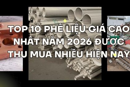 Top 10 Phế Liệu Giá Cao Nhất Năm 2026 Được Thu Mua Nhiều Hiện Nay