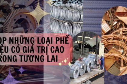 Top những loại phế liệu có giá trị cao trong tương lai