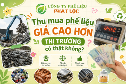 Thu mua phế liệu giá cao hơn thị trường có thật không?