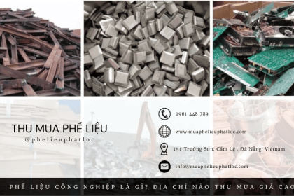 Phế liệu công nghiệp là gì? địa chỉ nào thu mua giá cao