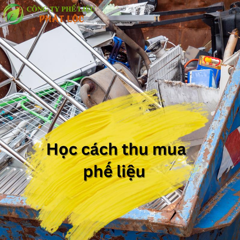 Học cách thu mua phế liệu nhanh chóng hiệu quả sớm thành công